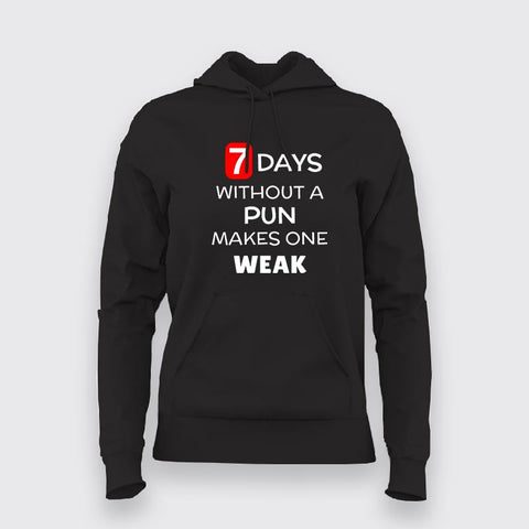 7 Days Without A Pun Makes One Weak Funny Hoodies For Women Online India