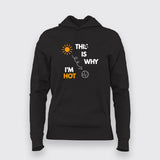 This Is Why I' m Hot Hoodies For Women India