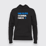 Hackers gonna hack Hoodie For Women