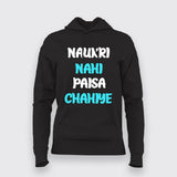 Naukri Nahi Paisa Chahiye Funny Hindi T-shirt For Women