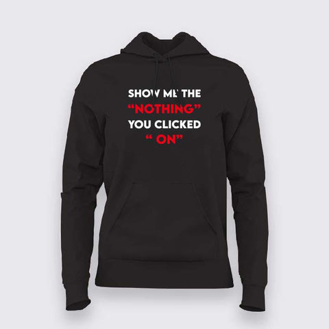 Show Me The "Nothing" You Clicked On Cybersecurity Hoodies For Women