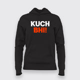 Kuch Bhi! Meme Hoodies For Women