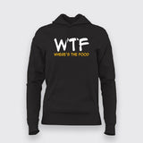WTF Where's  My Food Hoodie For Women