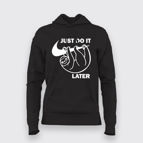 Just Do It Sleep Later  Funny   Hoodie For Women Online