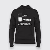 Air Water Technically The Glass Is Always Full Hoodie For Women