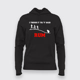 I Thought They Said Rum Hoodie For Women
