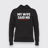 My Wife Said No but i did it anyway Hoodie For Women
