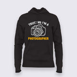 Trust Me Im A Photographer Hoodies For Women Online India