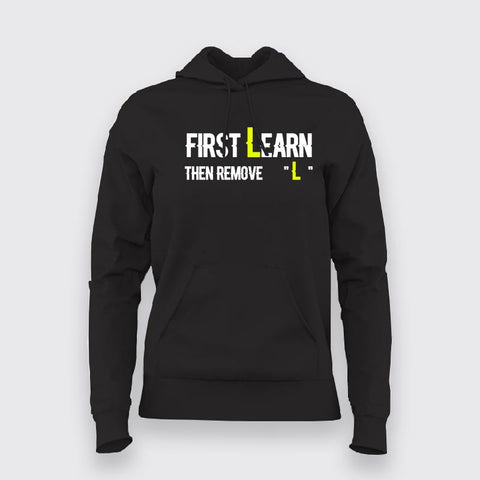 First You Learn Then You Remove The "L" Hoodies For Women Online India