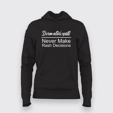 dermatologists never make rash decisions Hoodies For Women