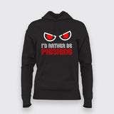 I'D RATHER BE PHISHING Hoodies For Women