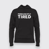 Permanently Tired: Relatable, Comfy Cotton Hoodie