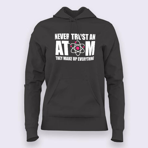 Never Trust An Atom Hoodies For Women Online India