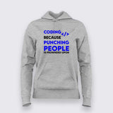Coding because punching people is frownded upon T-Shirt For Women
