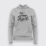 Time To Travel Addict Hoodies For Women Online India