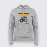 Take Your Camera Everywhere You Go Hoodies For Women