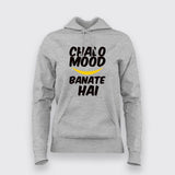 Chalo Mood Banate Hai Hoodies For Women