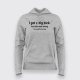 I Got A Dig Bick Funny Hoodies For Women