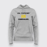 Lol, You Are Not  Ian Somerhalder  Hoodies For Women Online India