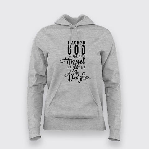 Buy I Asked God for an Angel, He Sent me a Daughter Hoodies For Women Online India