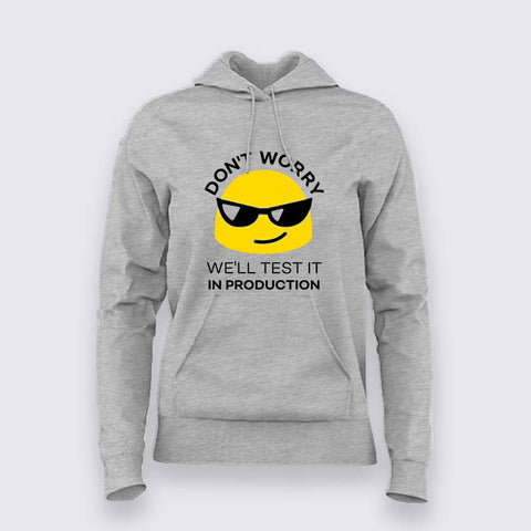 Don't Worry We'll Test It In Production Relaxed Fit Hoodies For Women