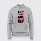Don't Wish For It Work For It  T-Shirt For Women