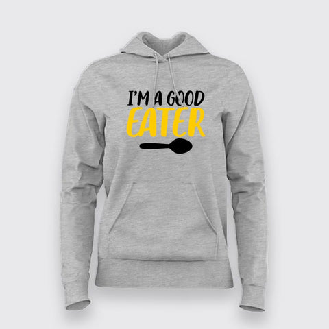 I'm A Good Eater Funny   Hoodies For Women Online