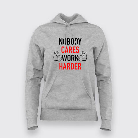 Nobody Cares Work Harder Motivational Hoodies For Women Online India