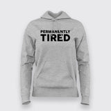 Permanently Tired: Relatable, Comfy Cotton Hoodie