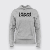 Bakwaas Band Kar Hoodie  For Women