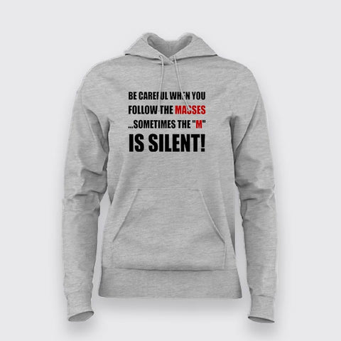 Be Careful When You Follow The Masses Sometimes The "M" Is Silent Hoodies For Women Online India