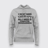 I Don't Need Therapy All I Need Is Computer Programming Hoodies For Women