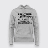I Don't Need Therapy All I Need Is Computer Programming Hoodies For Women