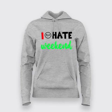 I Hate Weekends Hoodies For Women India