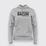 That's Too Much Bacon Hoodies For Women Online India