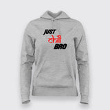 Just Chill Bro Hoodies For Women Online India