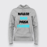 Naukri Nahi Paisa Chahiye Funny Hindi T-shirt For Women