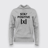 Stay Positive X   Hoodie For Women