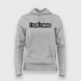 I Don't Byte Hoodies For Women
