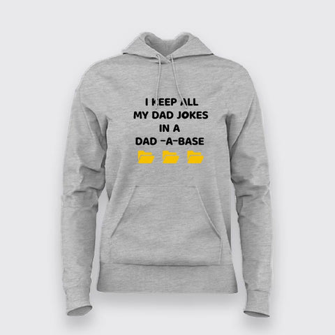I Keep My All Dad Jokes In a Dad-A-Base Funny Hoodies for Women Online India