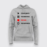The Moments The Memories The Pain The Happiness  Hoodie For Women
