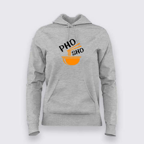 Show your love for hot & steamy Pho with this Pho-Sho hoodie For Women