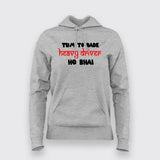 Tum To Bade Heavy Driver Ho Bhai Funny Hoodies For Women India