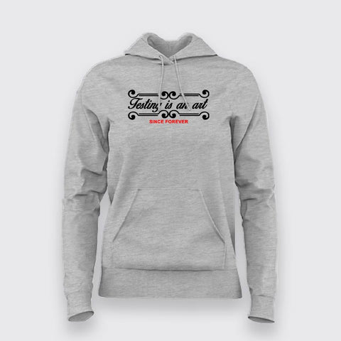 Testing Is An Art Since Forever  Hoodies For Women Online India