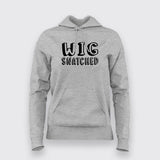 Wig Snatched  Hoodies For Women Online India