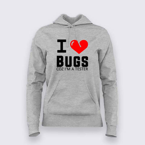 I Love Bugs Coz I'm A Tester Hoodies For Women