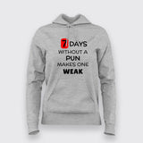 7 Days Without A Pun Makes One Weak Funny Hoodies For Women India