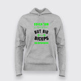 Education Is Important But Big Biceps Are Importanter  Hoodies For Women India 