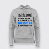 English Is Important But Math Is Importanter Hoodies For Women India