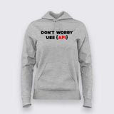 Don't worry use api coding hoodie For Women